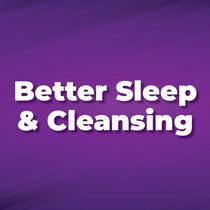 Better Sleep & Cleansing